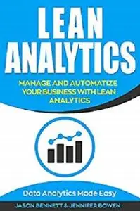 Lean Analytics: Manage and Automatize Your Business with Lean Analytics (Data Analytics Made Easy)