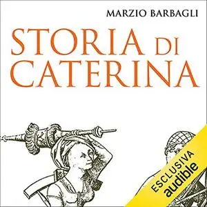 «Storia di Caterina che per ott'anni vestì abiti da uomo» by Marzio Barbagli