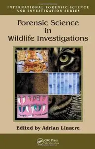 Forensic Science in Wildlife Investigations (International Forensic Science and Investigation)
