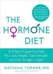 The Hormone Diet: A 3-Step Program to Help You Lose Weight, Gain Strength, and Live Younger Longer [Repost] 