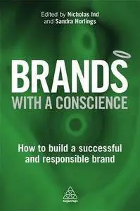 Brands With a Conscience: How to Build a Successful and Responsible Brand