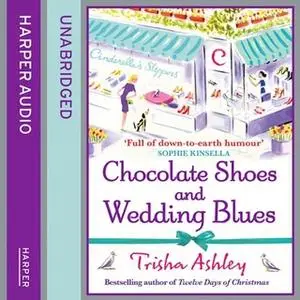 «Chocolate Shoes and Wedding Blues» by Trisha Ashley