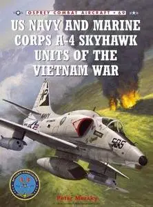 US Navy and Marine Corps A-4 Skyhawk Units of the Vietnam War (Osprey Combat Aircraft 69)