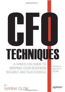 CFO Techniques: A Hands-on Guide to Keeping Your Business Solvent and Successful [Repost]