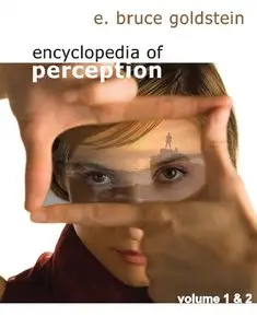 Encyclopedia of Perception by E. Bruce Goldstein [Repost]