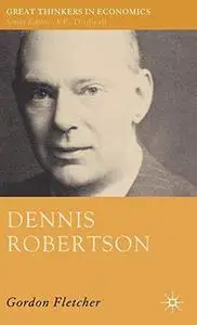 Dennis Robertson (Great Thinkers in Economics)