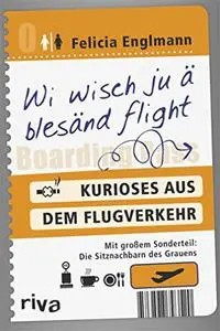 Wi wisch ju ä blesänd flight · Kurioses aus dem Flugverkehr