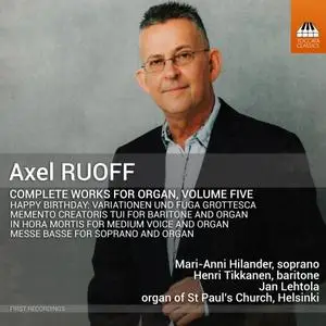 Jan Lehtola, Mari-Anni Hilander and Henri Tikkanen - Axel Ruoff: Complete Works for Organ Vol.5 (2024) [Of Digital]