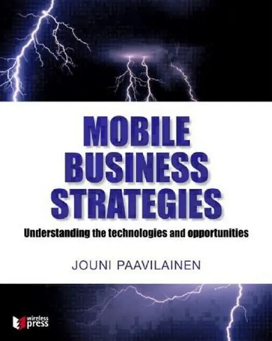 Jouni Paavilainen - Mobile Business Strategies: Understanding the Technologies and Opportunities