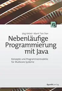 Nebenläufige Programmierung mit Java: Konzepte und Programmiermodelle für Multicore-Systeme