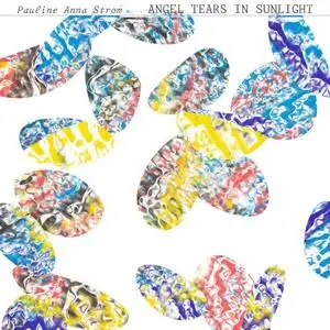 Pauline Anna Strom - Angel Tears in Sunlight (2021) [Official Digital Download]