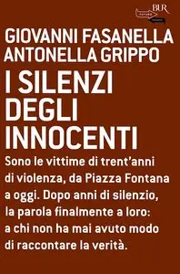 Giovanni Fasanella, Antonella Grippo - I silenzi degli innocenti