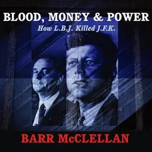 «Blood, Money & Power: How L.B.J. Killed J.F.K.» by Barr McClellan