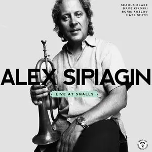 Alex Sipiagin - Live At Smalls (2013)