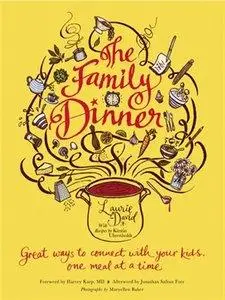 The Family Dinner: Great Ways to Connect with Your Kids, One Meal at a Time (Repost)