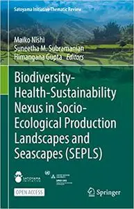 Biodiversity-Health-Sustainability Nexus in Socio-Ecological Production Landscapes and Seascapes (SEPLS)