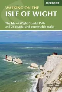 Walking on the Isle of Wight: The Isle of Wight Coastal Path and 24 coastal and countryside walks, 2nd Edition