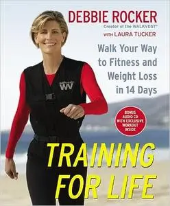 Training for Life: Walk Your Way to Fitness and Weight Loss in 14 Days