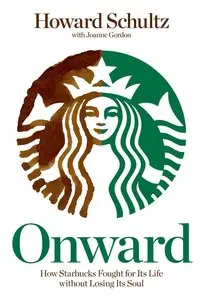 Onward: How Starbucks Fought for Its Life without Losing Its Soul (Repost)