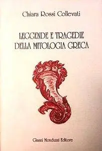 Chiara Rossi Collevati, "Leggende e tragedie della mitologia greca"