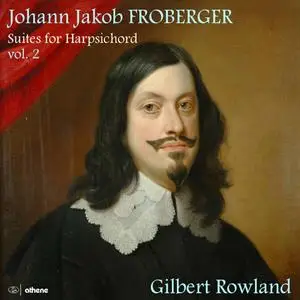 Gilbert Rowland - Froberger - Suites for Harpsichord, Vol. 2 (2021) [Official Digital Download 24/96]