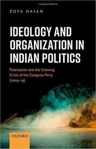 Ideology and Organization in Indian Politics: Growing Polarization and the Decline of the Congress Party