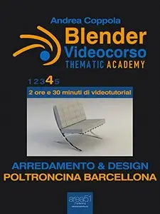 Blender Videocorso - Thematic Academy. Arredamento e Design: Vol. 4 - Poltroncina Barcellona