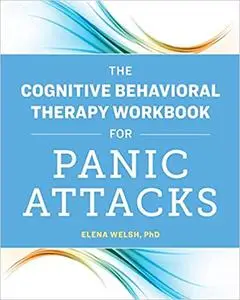 The Cognitive Behavioral Therapy Workbook for Panic Attacks