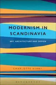 Modernism in Scandinavia : Art, Architecture and Design