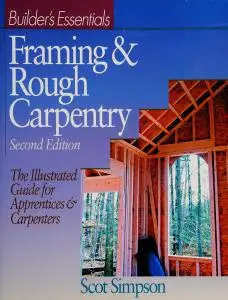 Builder's Essentials: Framing & Rough Carpentry, 2nd Edition
