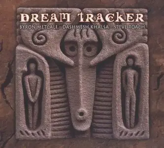 Byron Metcalf, Dashmesh Khalsa & Steve Roach - Dream Tracker (2010)
