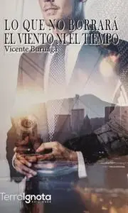 «Lo que no borrará ni el viento ni el tiempo» by Vicente Buruaga