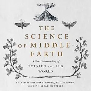 The Science of Middle-Earth: A New Understanding of Tolkien and His World [Audiobook]