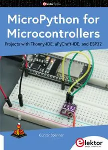 MicroPython for Microcontrollers : Projects with Thonny-IDE, uPyCraft-IDE, and ESP32