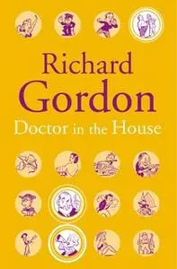 «Doctor In The House» by Richard Gordon