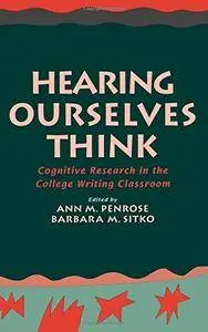 Hearing Ourselves Think: Cognitive Research in the College Writing Classroom(Repost)