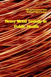 "Heavy Metal Toxicity in Public Health" ed. by John Kanayochukwu Nduka,  Mohamed Nageeb Rashed