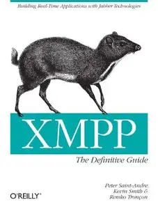 XMPP: The Definitive Guide: Building Real-Time Applications with Jabber Technologies by Peter Saint-Andre [Repost]