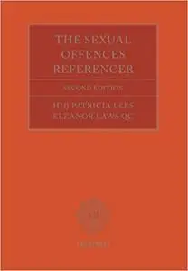 The Sexual Offences Referencer: A Practitioner's Guide To Indictment And Sentencing Ed 2