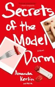 «Secrets of the Model Dorm» by Amanda Kerlin,Phil Oh