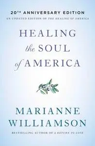 «Healing the Soul of America: Reclaiming Our Voices as Spiritual Citizens» by Marianne Williamson