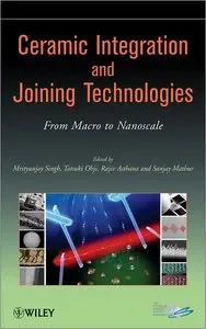 Ceramic Integration and Joining Technologies: From Macro to Nanoscale (Repost)