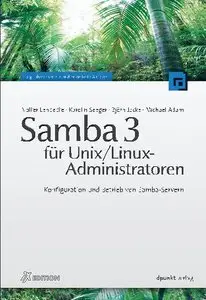 Samba 3 für Unix / Linux-Administratoren: Konfiguration und Betrieb von Samba-Servern