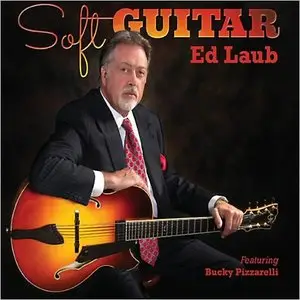 Ed Laub Feat. Bucky Pizzarelli - Soft Guitar (2014)