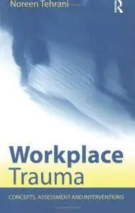 Workplace Trauma: Concepts, Assessment and Interventions