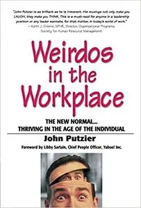 Weirdos in the Workplace: The New Normal--Thriving in the Age of the Individual (repost)