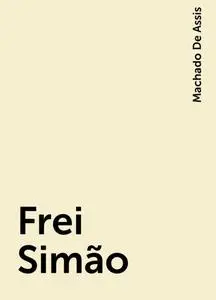 «Frei Simão» by Machado De Assis