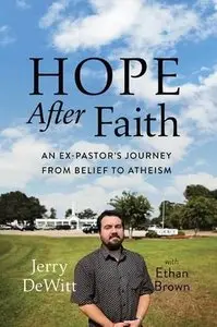 Hope After Faith: An Ex-Pastor's Journey from Belief to Atheism (Audiobook)