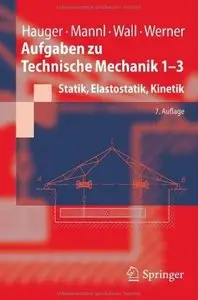 Aufgaben zu Technische Mechanik 1-3: Statik, Elastostatik, Kinetik (Auflage: 7)