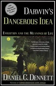 «Darwin's Dangerous Idea: Evolution and the Meaning of Life» by Daniel C. Dennett